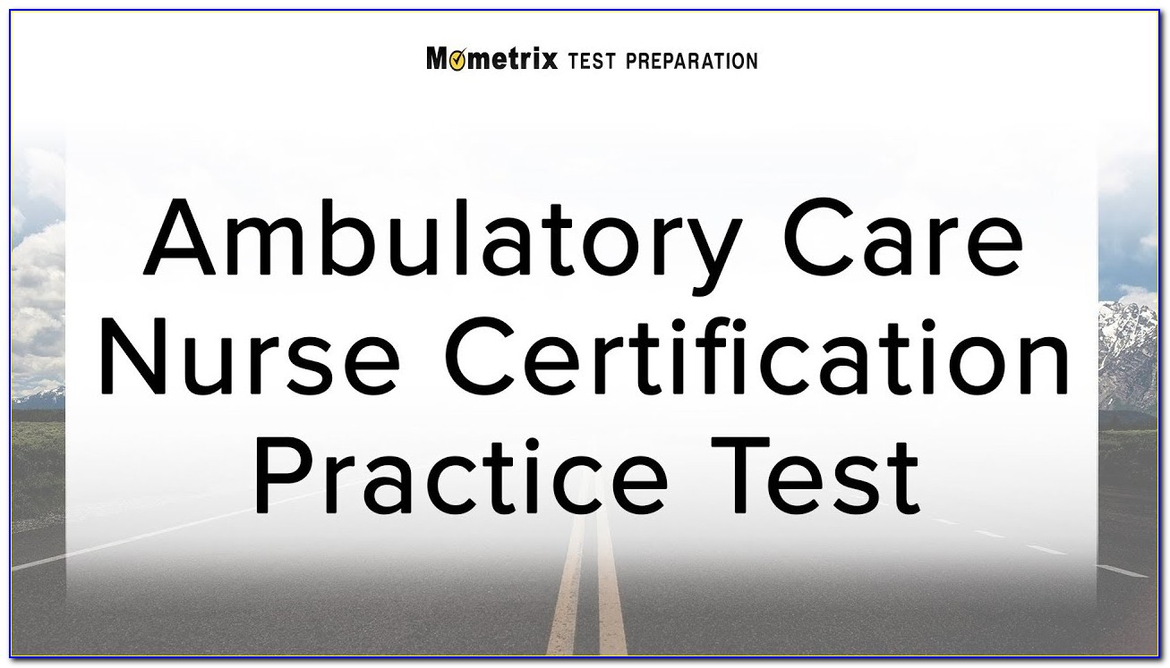 Ambulatory Nursing Certification Practice Questions
